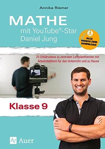 Mathe mit YouTube®-Star Daniel Jung Klasse 9: 25 Erklärvideos zu zentralen Lehrplanthemen mit Arbeitsblättern für den Unterricht und zu Hause