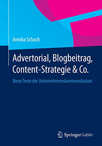 Advertorial, Blogbeitrag, Content-Strategie & Co.: Neue Texte der Unternehmenskommunikation