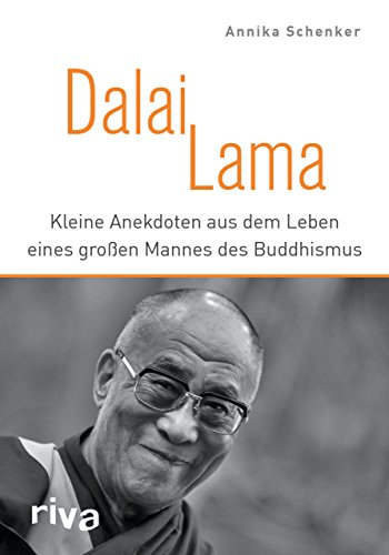 Dalai Lama: Kleine Anekdoten aus dem Leben eines großen Mannes des Buddhismus von RIVA