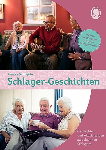 Schlager-Geschichten für Senioren: Geschichten zum Vorlesen, Mitsingen und Mitmachen (Praxis-Hefte) von Singliesel GmbH
