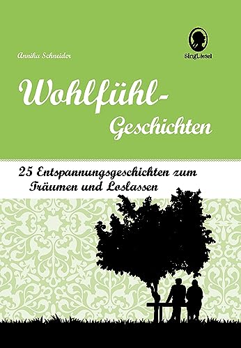 Demenz Beschäftigung – Wohlfühl-Geschichten für Senioren. Die schönsten Kurzgeschichten zum Entspannen, Träumen und Loslassen. Mit Entspannungsübungen für Senioren. von SingLiesel