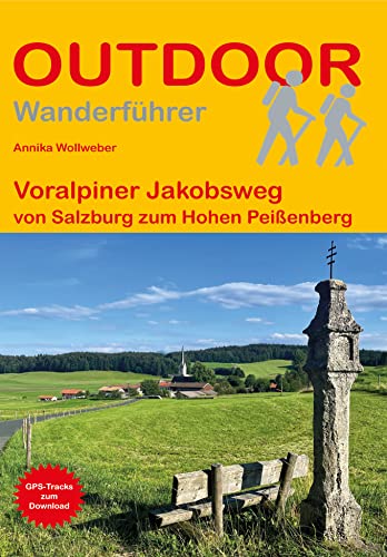 Voralpiner Jakobsweg: von Salzburg zum Hohen Peißenberg (Outdoor Pilgerführer, Band 492)