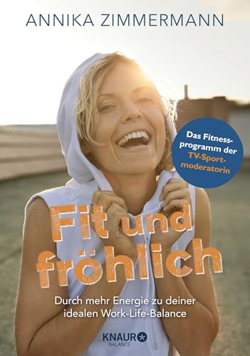 Fit und fröhlich: Durch mehr Energie zu deiner idealen Work-Life-Balance von Droemer Knaur*