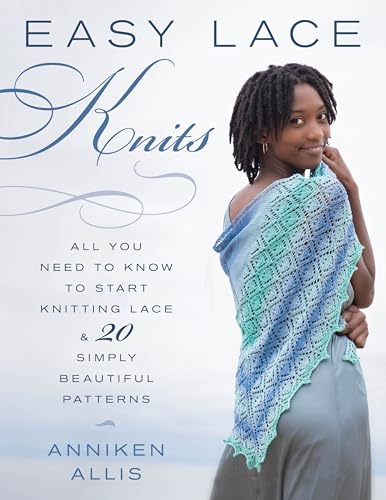 Easy Lace Knits: All You Need to Know to Start Knitting Lace & 20 Simply Beautiful Patterns Easy Lace Knits: All You Need to Know to Start Knitting Lace & 20 Simply Beautiful Patterns von Stackpole Books