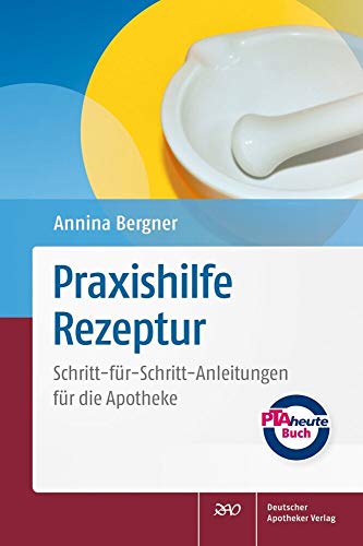 Praxishilfe Rezeptur: Schritt-für-Schritt-Anleitungen für die Apotheke Praxishilfe Rezeptur: Schritt-für-Schritt-Anleitungen für die Apotheke