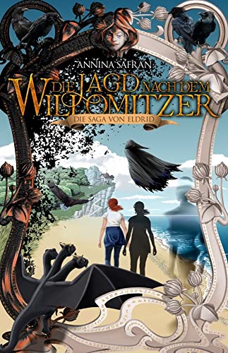 Die Jagd nach dem Willomitzer: Die Saga von Eldrid Band 4 von Annina Safran (Nova MD)