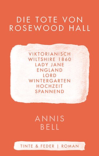 Die Tote von Rosewood Hall (Lady Jane, Band 1) von Tinte & Feder