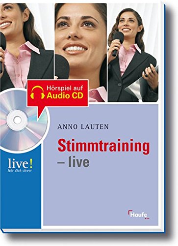 Stimmtraining live - mit Hör-CD: Live ! Hör dich klever (LIVE-Hör dich clever) von Haufe, Rudolf