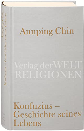 Konfuzius – Geschichte seines Lebens von Verlag der Weltreligionen