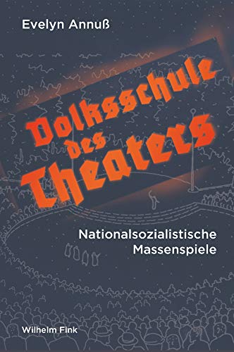 Volksschule des Theaters: Nationalsozialistische Massenspiele