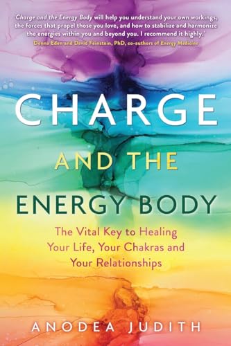 Charge and the Energy Body: The Vital Key to Healing Your Life, Your Chakras and Your Relationships von Hay House UK