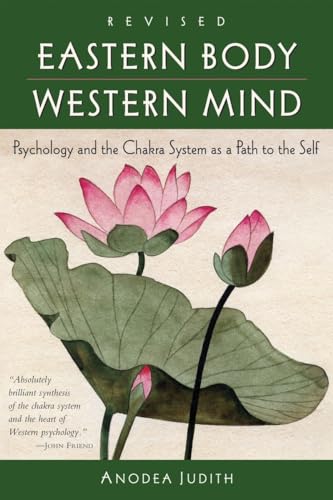 Eastern Body, Western Mind: Psychology and the Chakra System As a Path to the Self von Ten Speed Press