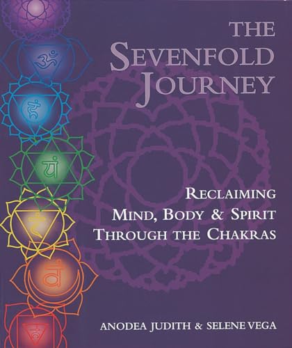 The Sevenfold Journey: Reclaiming Mind, Body and Spirit Through the Chakras