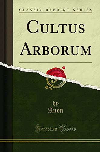 Cultus Arborum (Classic Reprint)