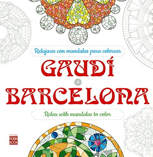 Gaudi - Barcelona: Relajarse Con Mandalas Para Colorear (Arte Terapia) von Redbook Ediciones