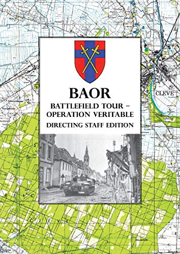 BAOR BATTLEFIELD TOUR - OPERATION VERITABLE - Directing Staff Edition von Naval & Military Press