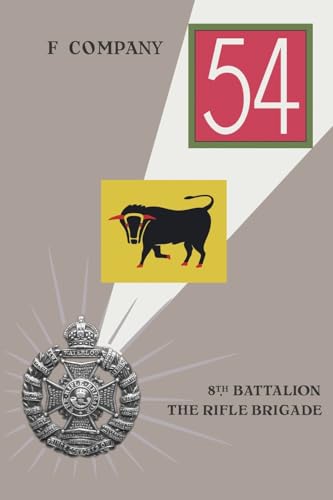 F COMPANY 8th BATTALION THE RIFLE BRIGADE F COMPANY 8th BATTALION THE RIFLE BRIGADE von Naval & Military Press Ltd