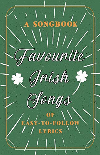 Favourite Irish Songs - A Songbook of Easy-To-Follow Lyrics