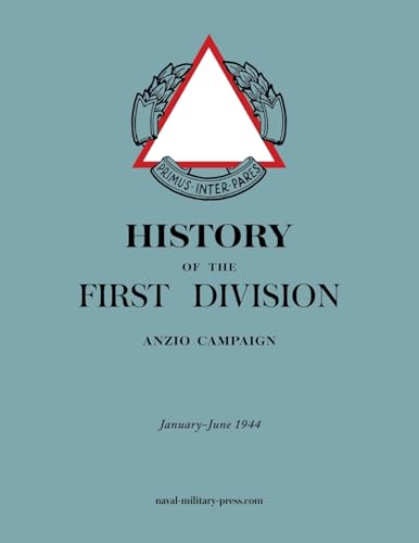 HISTORY OF THE FIRST DIVISION Anzio Campaign, January-June 1944 von Naval & Military Press Ltd