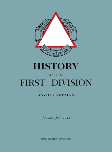 HISTORY OF THE FIRST DIVISION Anzio Campaign, January-June 1944 von Naval & Military Press Ltd