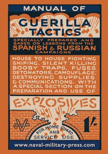 MANUAL OF GUERILLA TACTICS: Specially Prepared And Based On Lessons From The Spanish And Russian Campaigns von Naval & Military Press Ltd