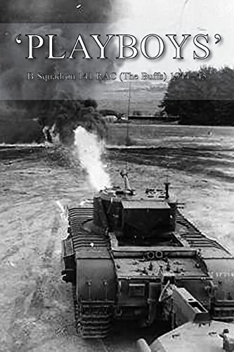 'PLAYBOYS': B Squadron 141 RAC (The Buffs) 1944-45