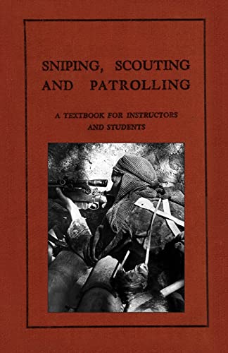 Sniping, Scouting and Patrolling: A Textbook for Instructors and Students 1940 Sniping, Scouting and Patrolling: A Textbook for Instructors and Students 1940
