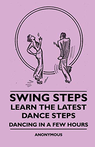 Swing Steps - Learn the Latest Dance Steps - Dancing in a Few Hours von Read Books