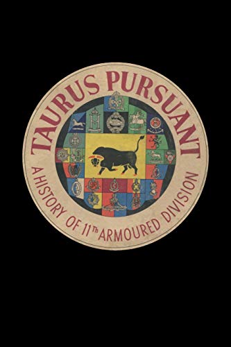 TAURUS PURSUANT A History Of 11th Armoured Division von Naval & Military Press