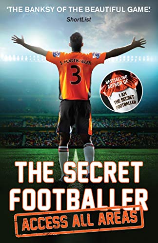 The Secret Footballer: Access All Areas The Secret Footballer: Access All Areas von Guardian Faber Publishing