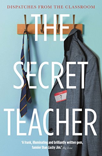The Secret Teacher: Dispatches from the Classroom The Secret Teacher: Dispatches from the Classroom von Guardian Faber Publishing