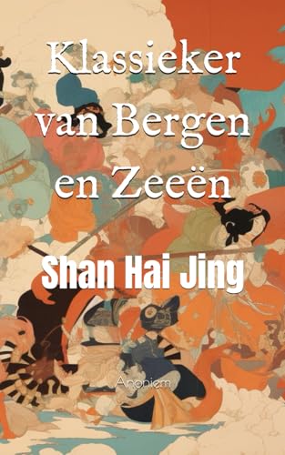 Klassieker van Bergen en Zeeën: Shan Hai Jing von Independently published