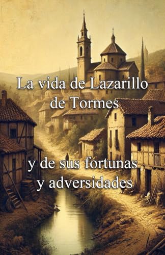 La vida de lazarillo de Tormes: y de sus fortunas y adversidades (OBRA CLÁSICA) von Independently published