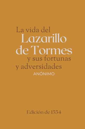 La vida del Lazarillo de Tormes y sus fortunas y adversidades von Independently published