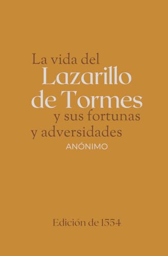 La vida del Lazarillo de Tormes y sus fortunas y adversidades La vida del Lazarillo de Tormes y sus fortunas y adversidades