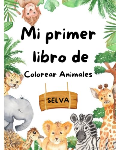 Mi primer libro de colorear animales: Selva Mi primer libro de colorear animales: Selva von Independently published