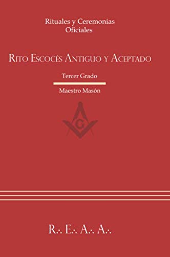 Ritual del Rito Escocés Antiguo y Aceptado - Tercer Grado: Maestro Masón Ritual del Rito Escocés Antiguo y Aceptado - Tercer Grado: Maestro Masón von Independently published