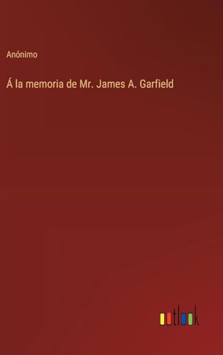 Á la memoria de Mr. James A. Garfield von Outlook Verlag