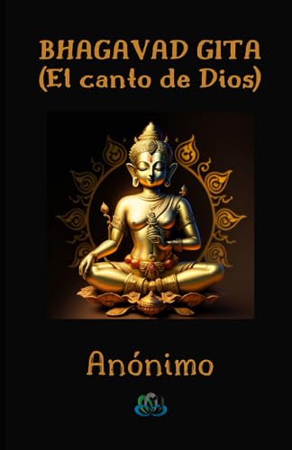BHAGAVAD GITA: El canto de Dios BHAGAVAD GITA: El canto de Dios von Independently published