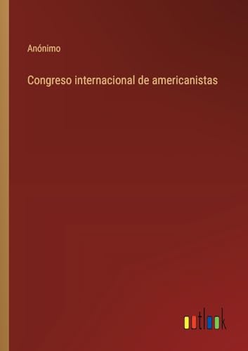 Congreso internacional de americanistas von Outlook Verlag