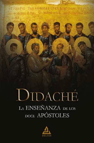 Didaché | La enseñanza de los doce apóstoles (BIBLIOTECA DEL CRISTIANISMO, Band 2) von DELFOS