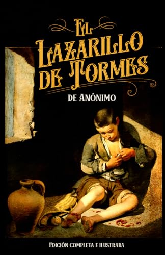 El Lazarillo de Tormes Edición completa e ilustrada.: "La sátira de la sociedad en el Siglo de Oro" El Lazarillo de Tormes Edición completa e ilustrada.: "La sátira de la sociedad en el Siglo de Oro" von Independently published