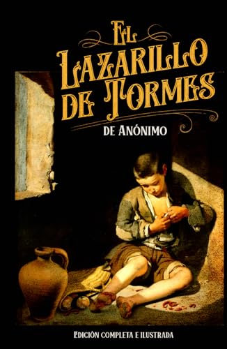 El Lazarillo de Tormes Edición completa e ilustrada.: "La sátira de la sociedad en el Siglo de Oro" El Lazarillo de Tormes Edición completa e ilustrada.: "La sátira de la sociedad en el Siglo de Oro" von Independently published