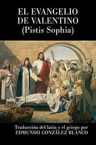 El evangelio de Valentino: Pistis Sophia El evangelio de Valentino: Pistis Sophia von CREATESPACE