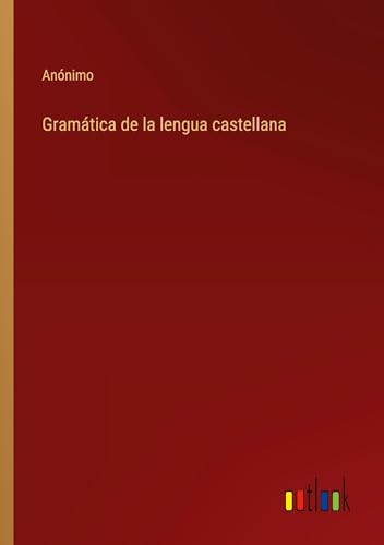 Gramática de la lengua castellana von Outlook Verlag