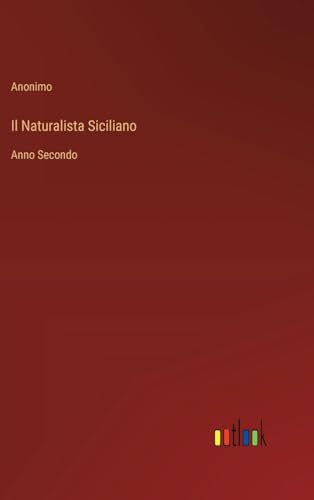 Il Naturalista Siciliano: Anno Secondo von Outlook Verlag