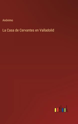 La Casa de Cervantes en Valladolid von Outlook Verlag