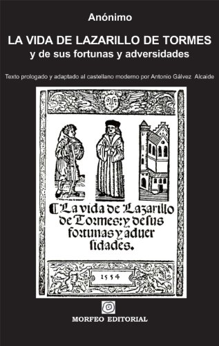 La vida de Lazarillo de Tormes, y de sus fortunas y adversidades: Texto prologado y adaptado al castellano moderno por Antonio Gálvez Alcaide (Morfeo Clásicos, Band 1) von Morfeo Editorial