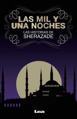 Las mil y una noches: Las Historias De Sherezade von Ediciones Lea