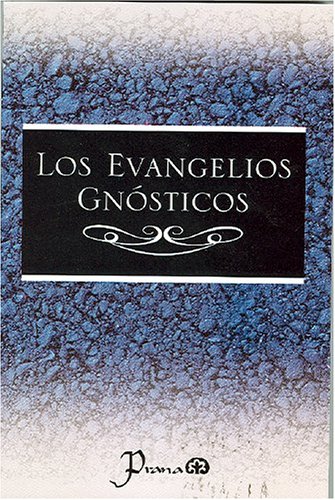 Los Evangelios Gnosticos/the Gnostics Gospels